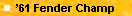 �61 Fender Champ  