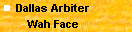 Dallas Arbiter - Wah Face
